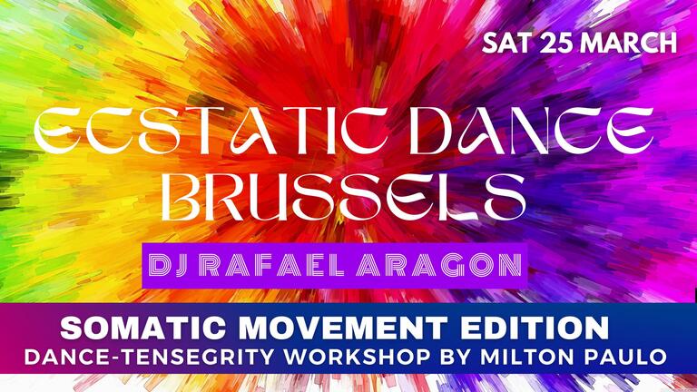 Ecstatic Dance Brussels ⚛SOMATIC MOVEMENT EDITION⚛ Milton Paulo ❉ DJ Rafael Aragon