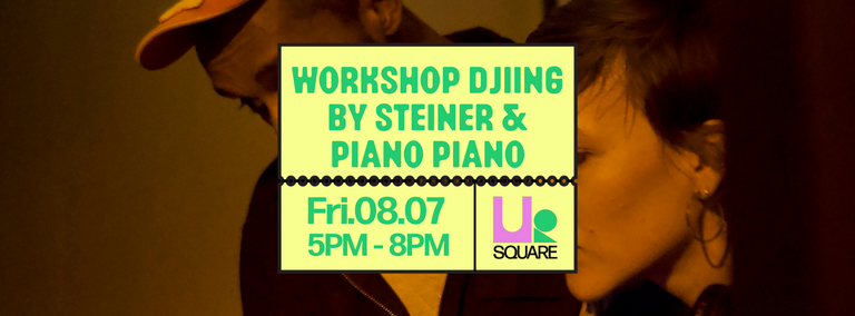 Workshop DJiing by Steiner & PIANOPIANO