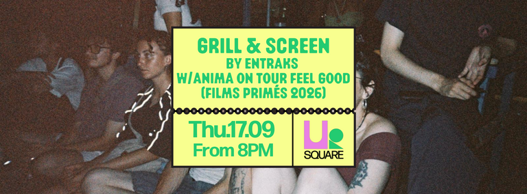 Grill & screen by Entraks w/Anima On Tour Feel Good (films primés 2026)